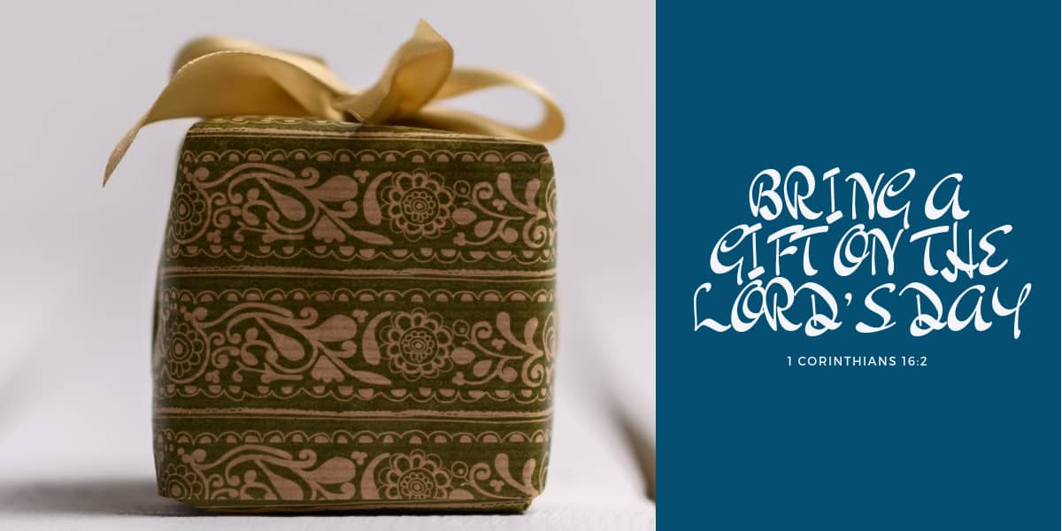Bring a Gift on the Lord’s Day